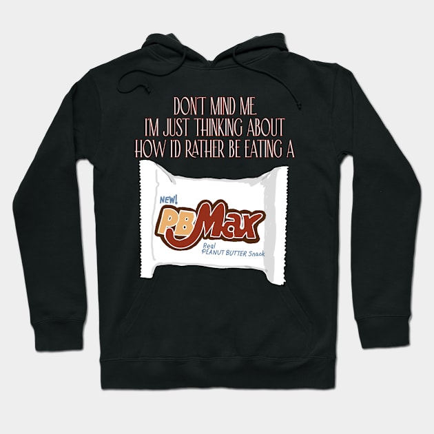 I'd Rather Be Eating A  PB Max Hoodie by TL Bugg